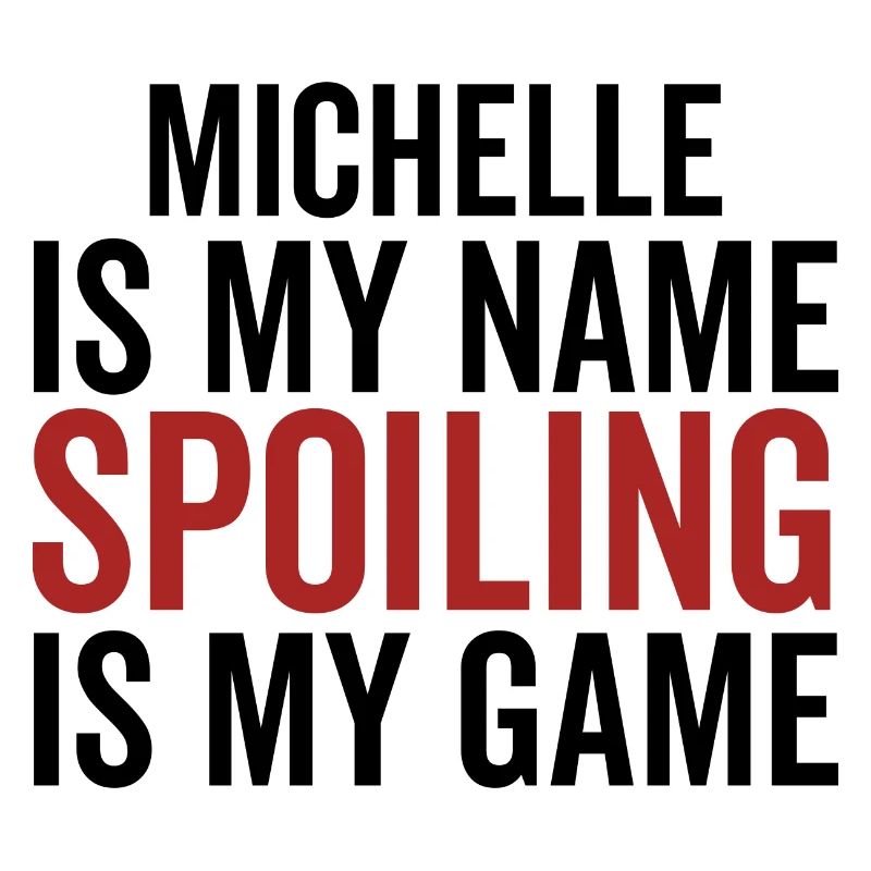 Michelle est mon nom Spoiling est mon jeu