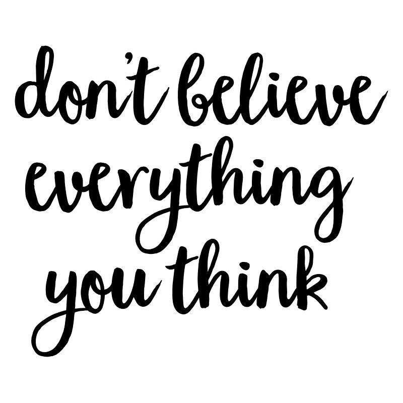 Don't Believe Everything You Think
