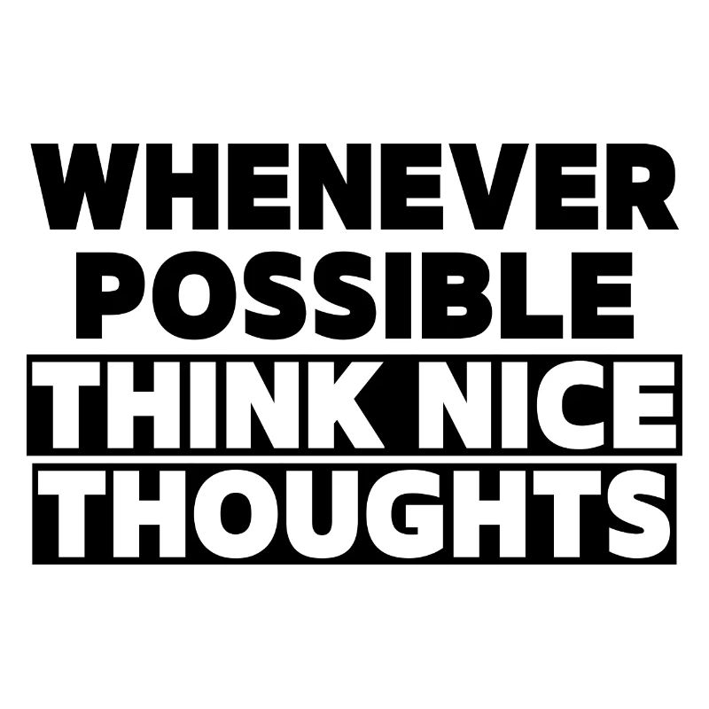 Think Nice Thoughts