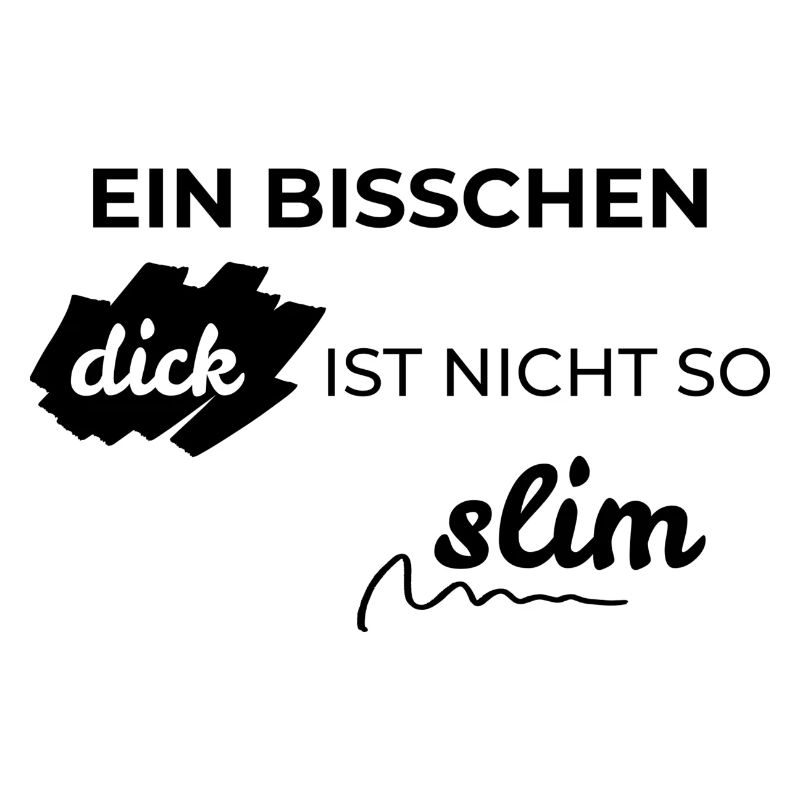 Ein bisschen dick ist nicht so Slim