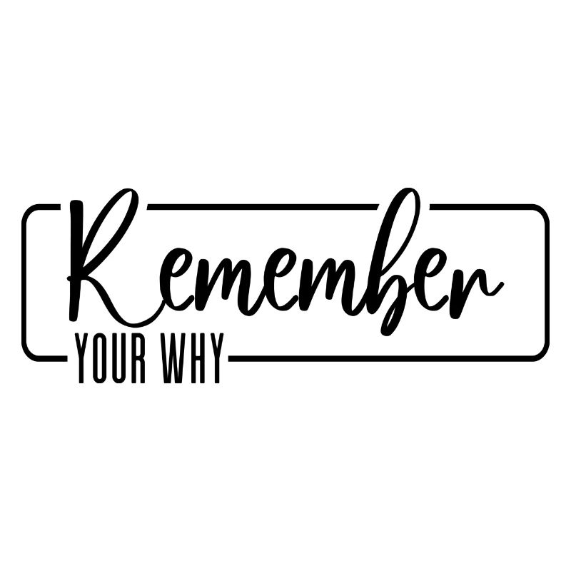 Remember Your Why