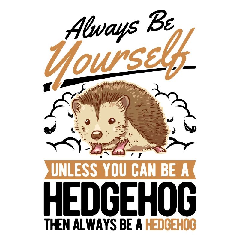 Sois toujours toi-même Hérisson Igel