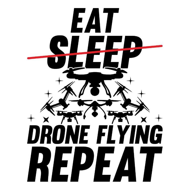 Drone - Eat Sleep Drone Flying Repeat - Funny Dron