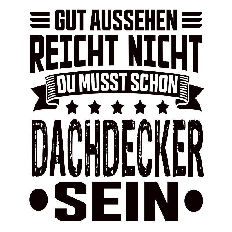 Dachdecker Dachdecker Spruch Hochbau Dach