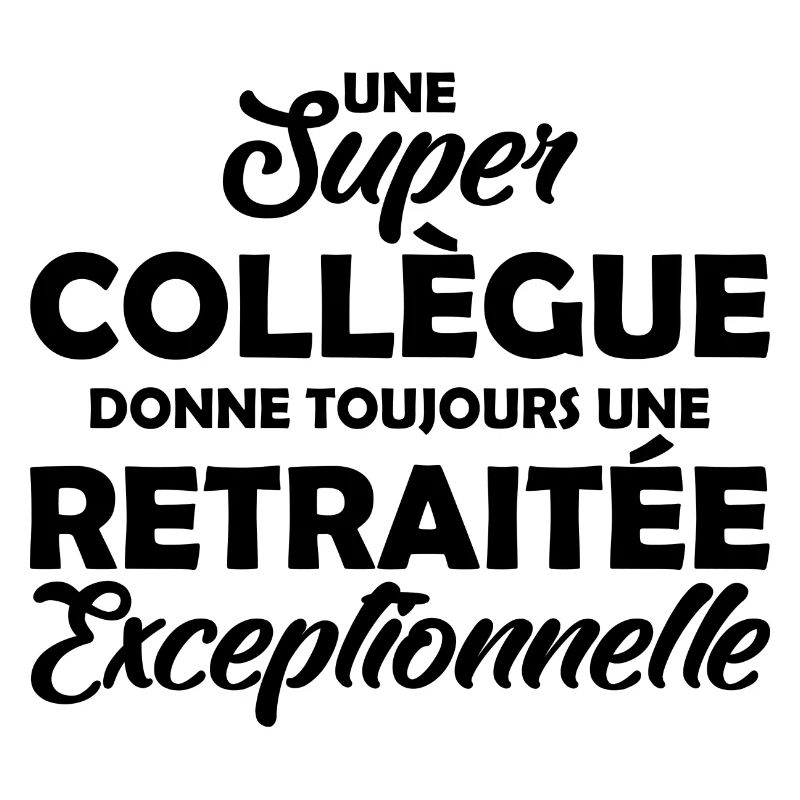 super collègue - retraitée exceptionnelle