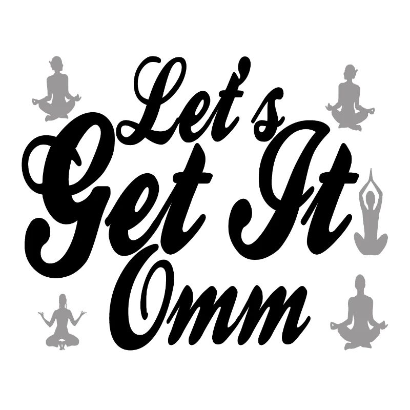 Lets Get It Om