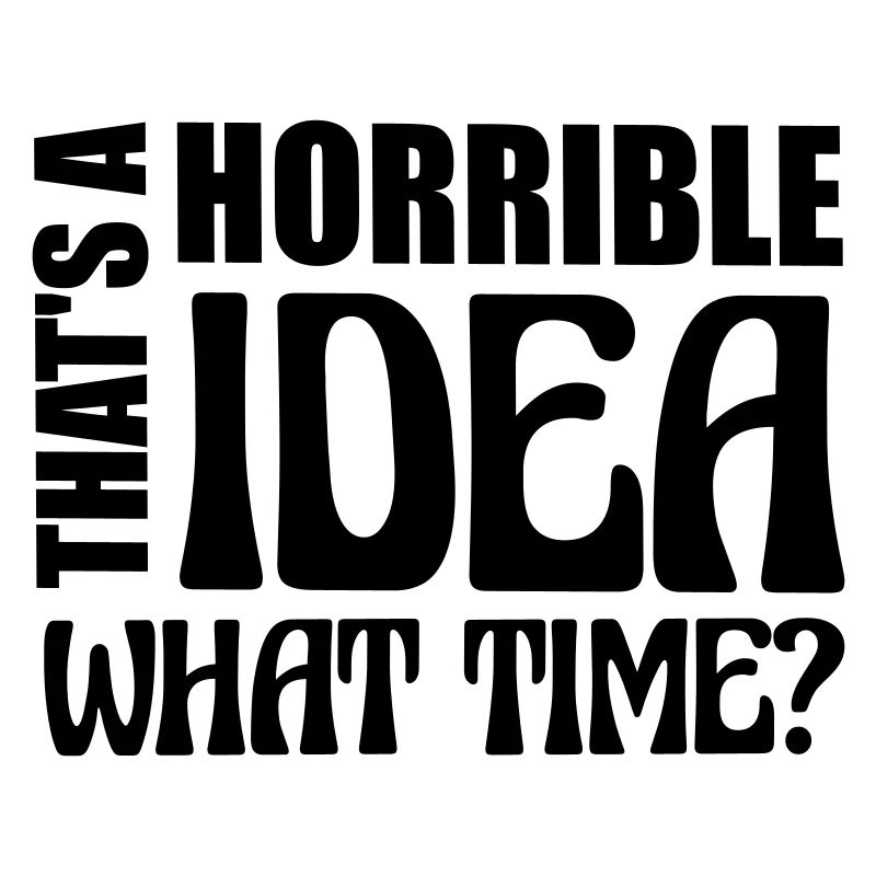 Thats a horrible Idea