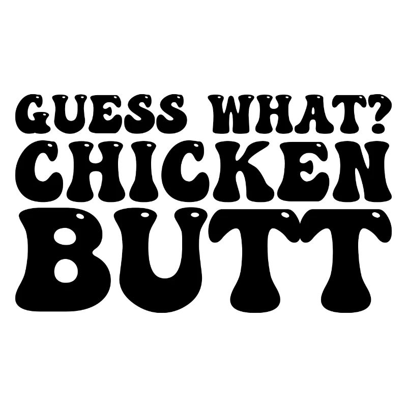 Weißt du was? Hähnchen-Hintern . Henne Geschenk