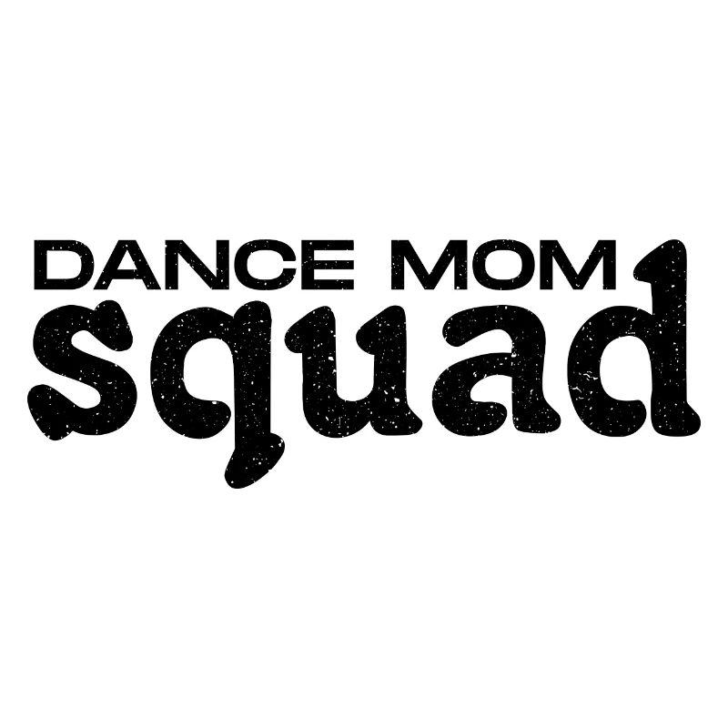 Dance Mom Squad - Dance Enthusiast Moms Gift