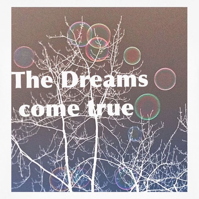 The Dreams come true , Träume werden wahr
