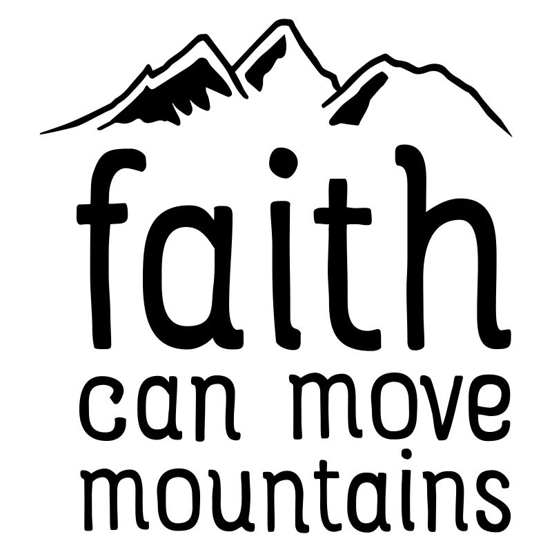 Faith Can Move Mountains