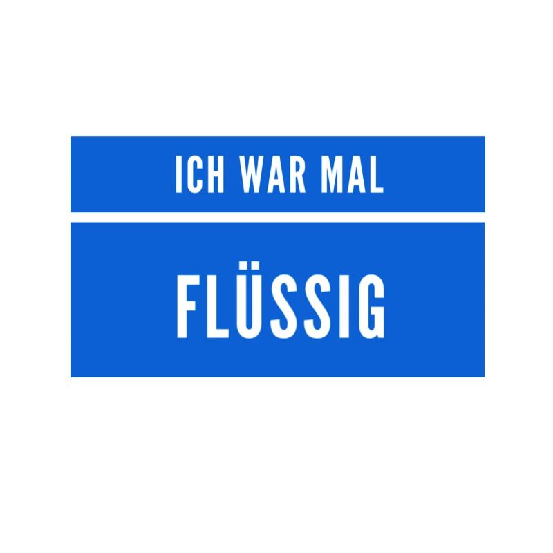 flüssig war gestern