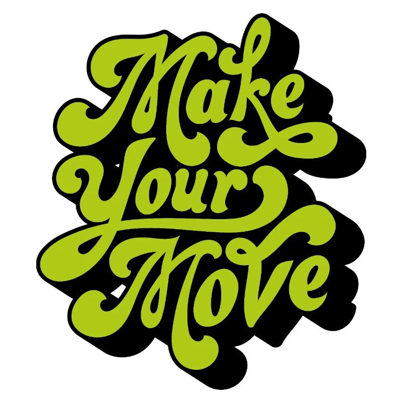Make your move