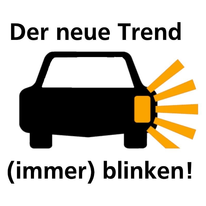 Der neue Trend - (immer) blinken!