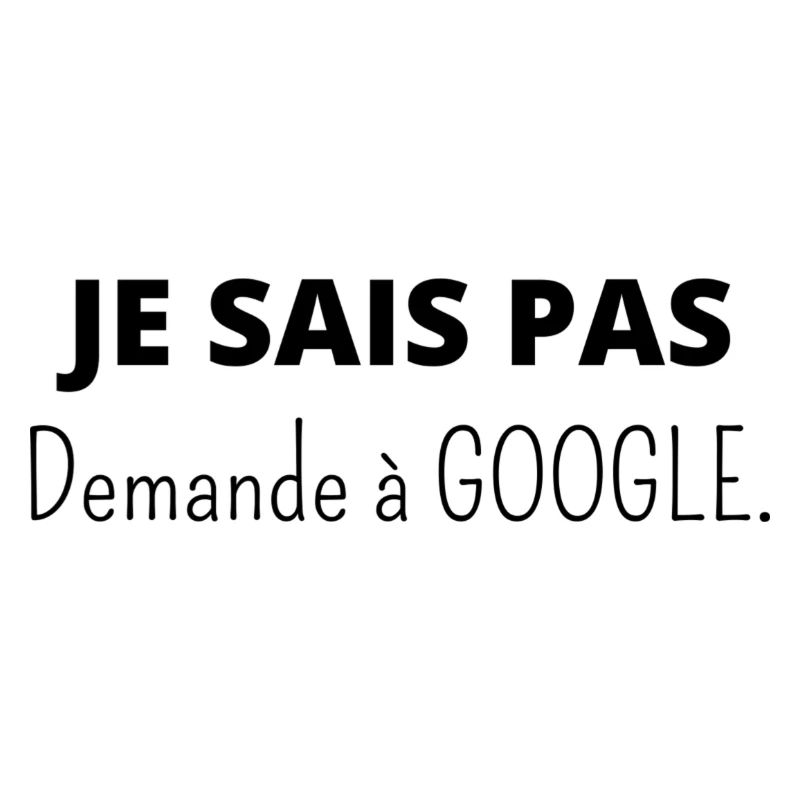 Je sais pas demande à Google