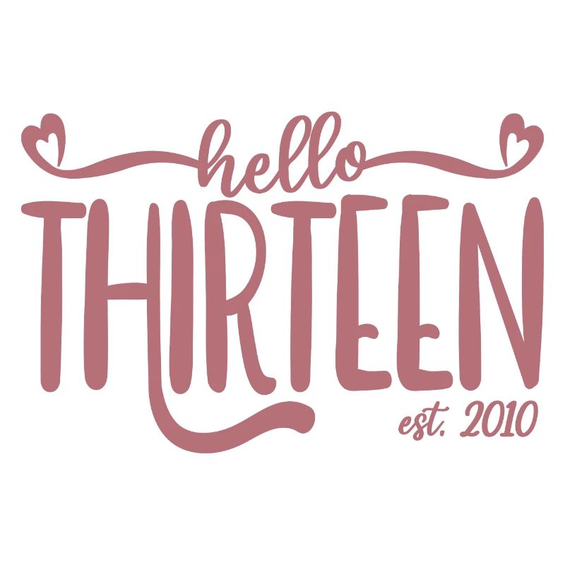 13e anniversaire filles 13 Hello Thirteen Est. 2010