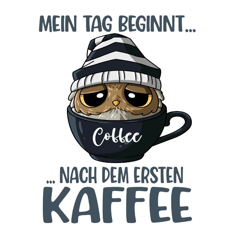 Jeden Tag Kaffee Eule Spruch