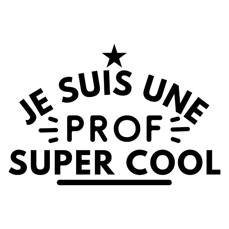 Je suis une prof super cool