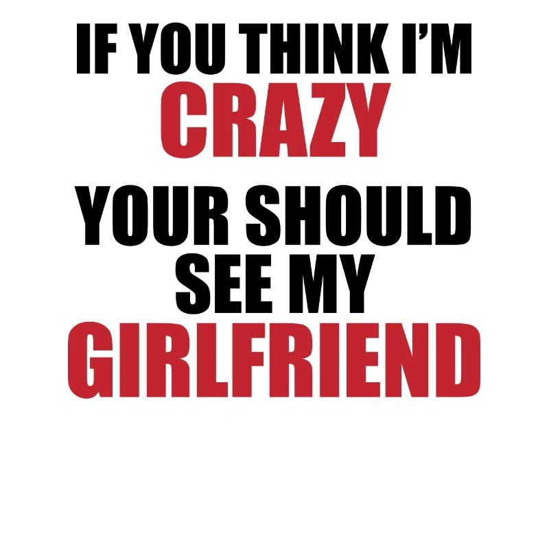 Girlfriend? Crazy & charming!