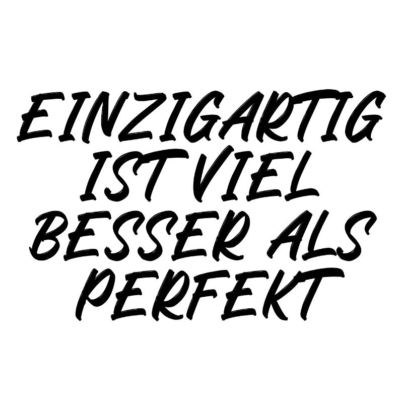 Einzigartig ist viel besser als perfekt