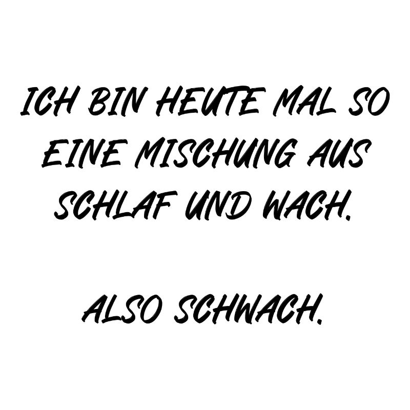 Ich bin heute mal so eine Mischung also Schwach