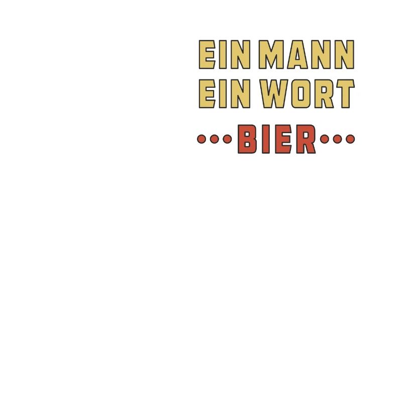 EIN MANN EIN WORT BIER