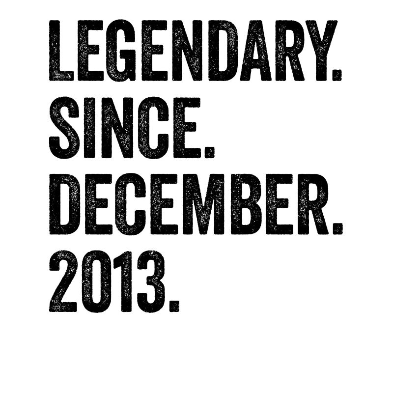 Legendary Since December 2013 9. Geburtstag