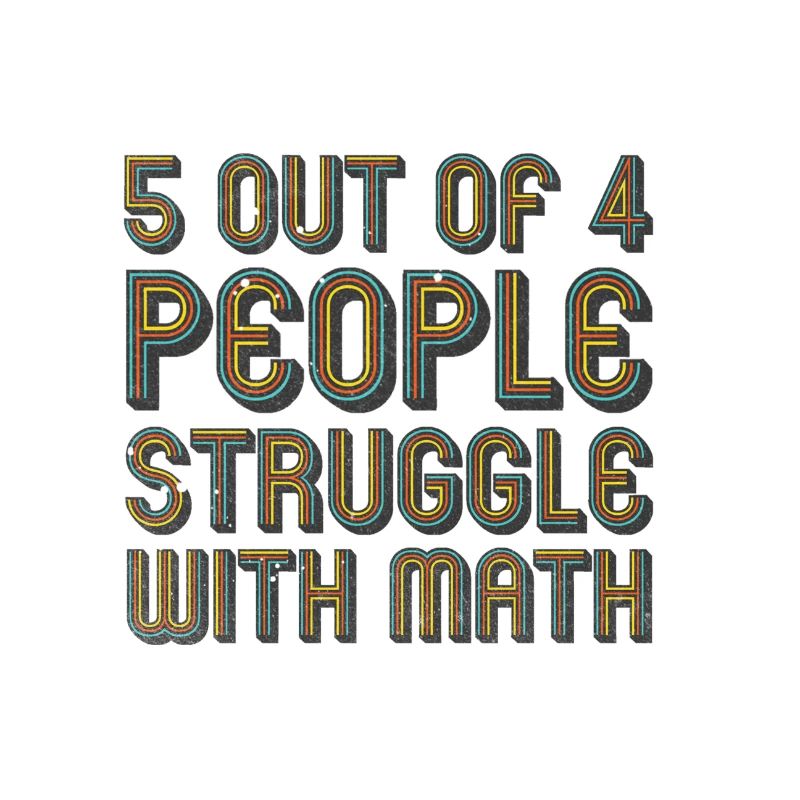 5 out of 4 people have problems with math