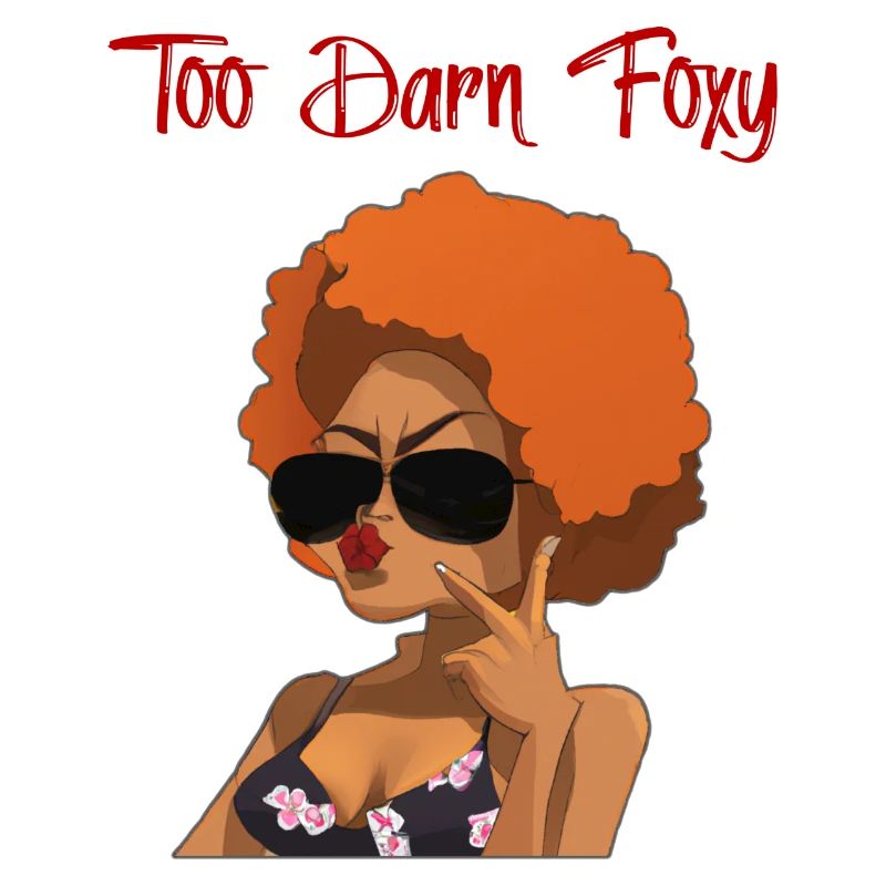 Too Darn Foxy - Red Head Chick
