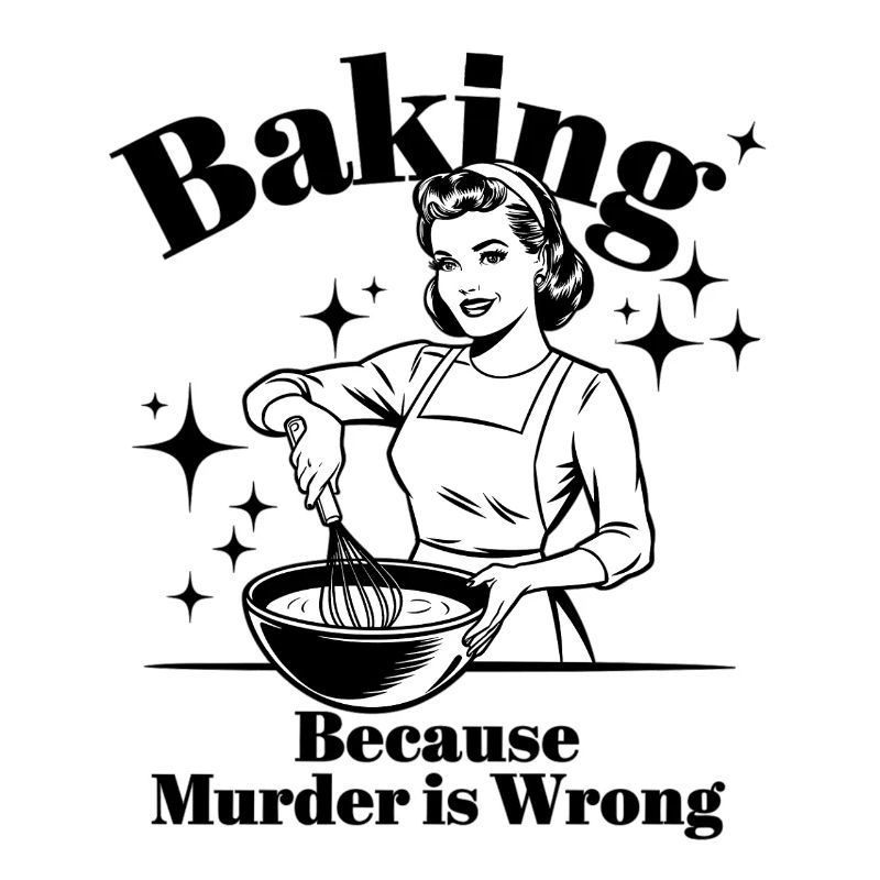 Baking Because Murder is Wrong