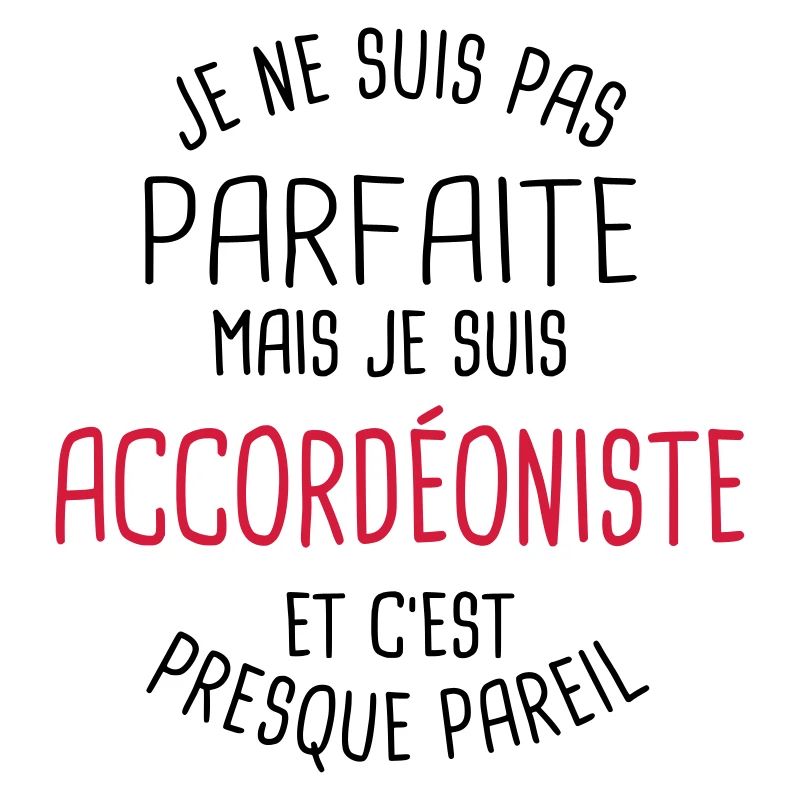 Pas parfaite mais accordeoniste