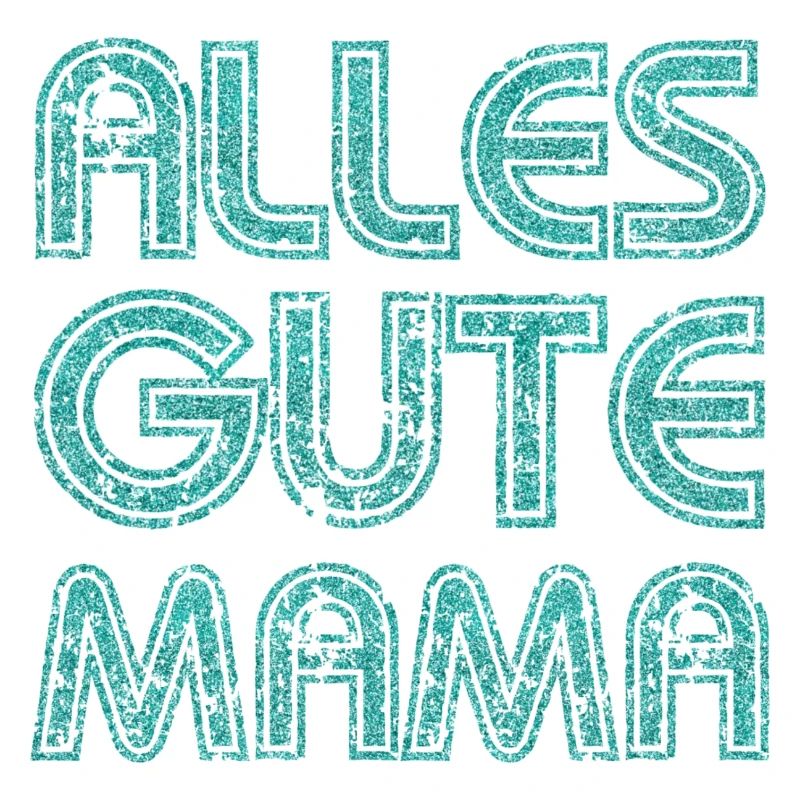 ALLES GUTE MAMA - MUTTERTAG - GEBURTSTAG MUTTER