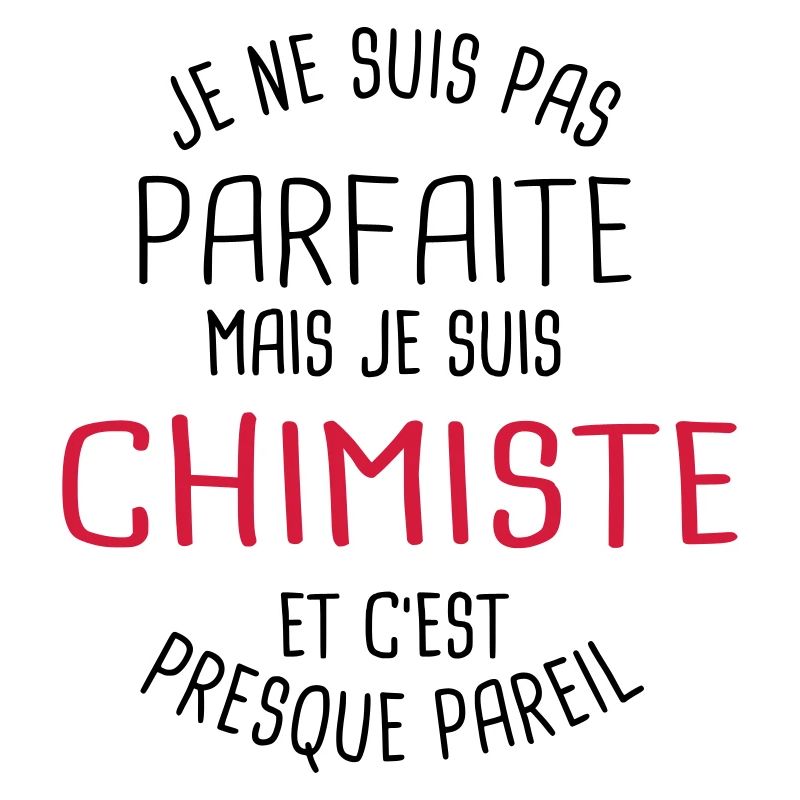 Pas parfaite mais chimiste