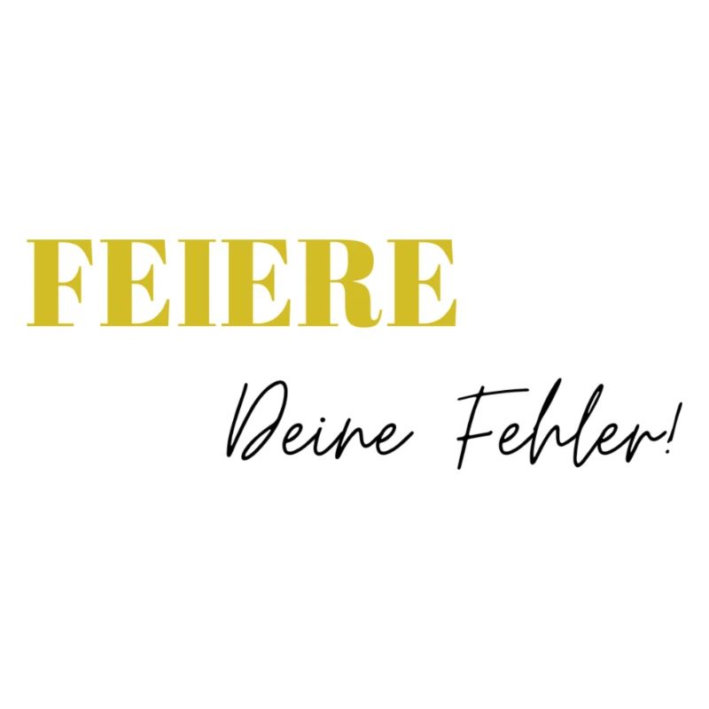 Feiere Deine Fehler
