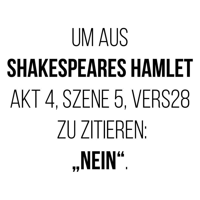 Shakespeare Zitat: nein
