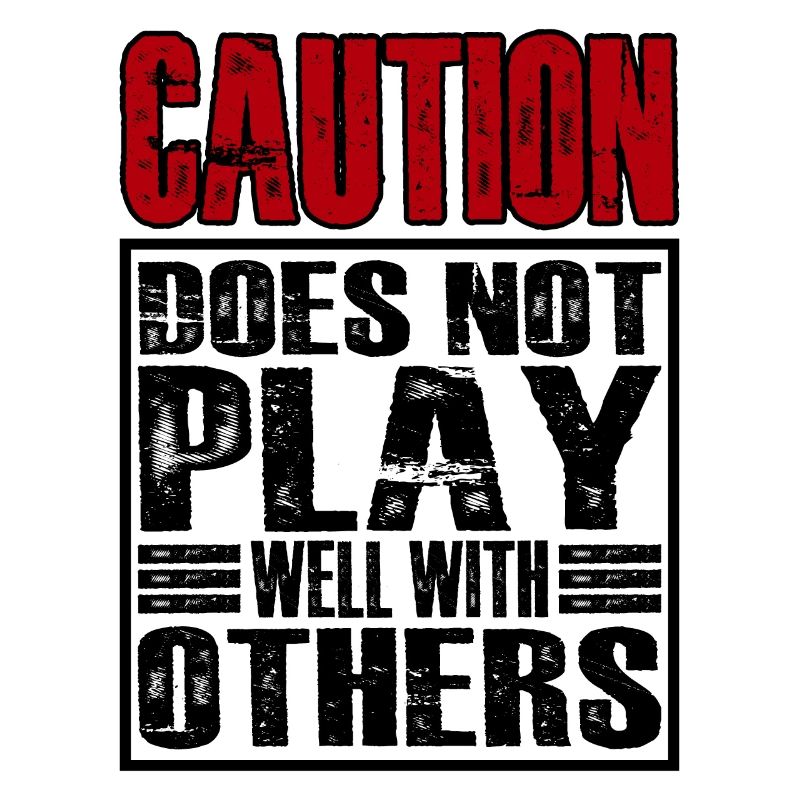 Caution does not play well with others 28