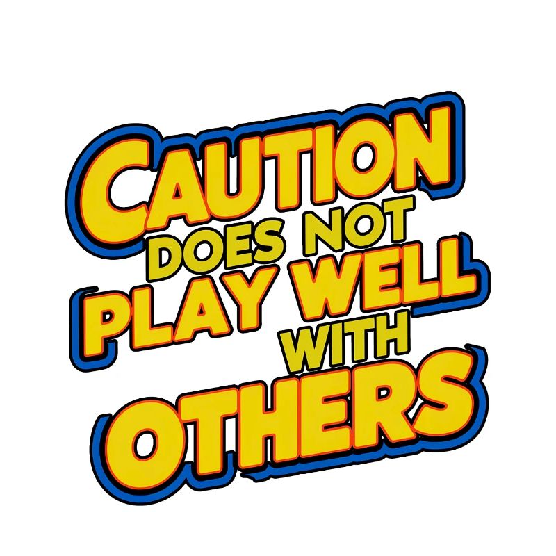 Caution Does Not Play Well With Others 93