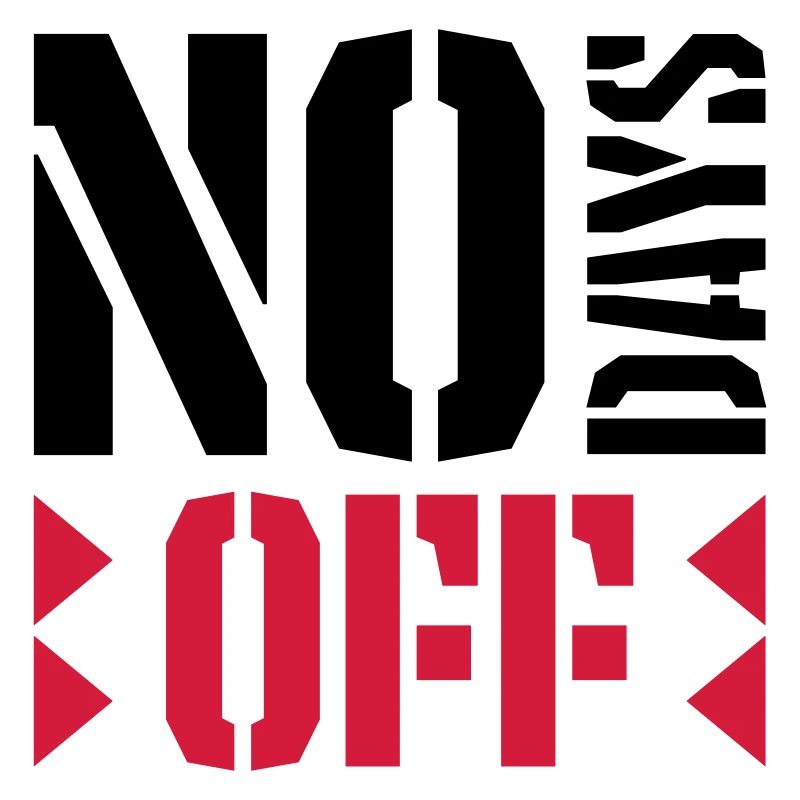 no days off quote