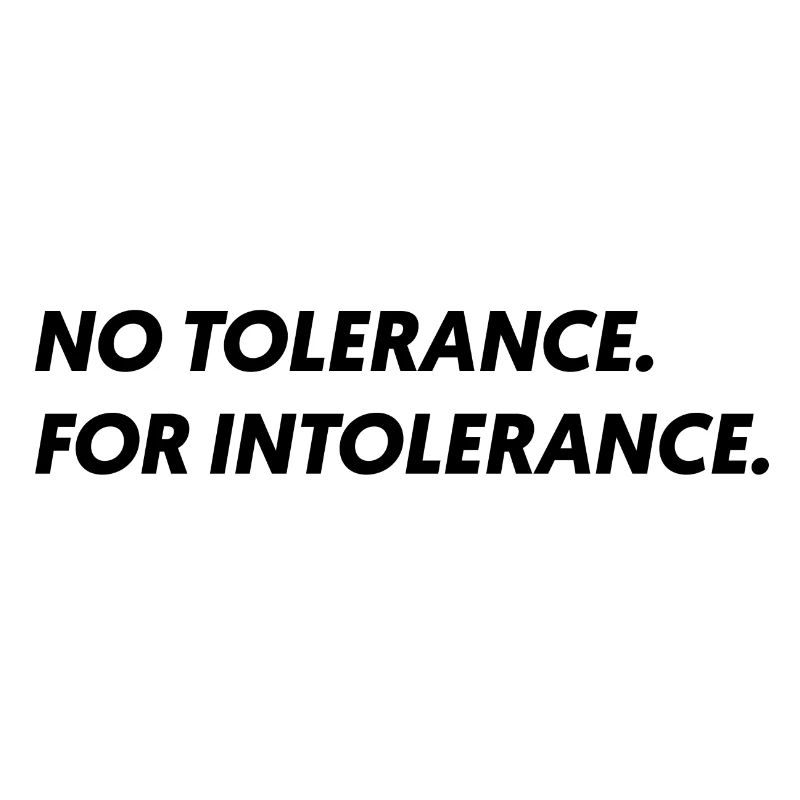 No Tolerance For Intolerance