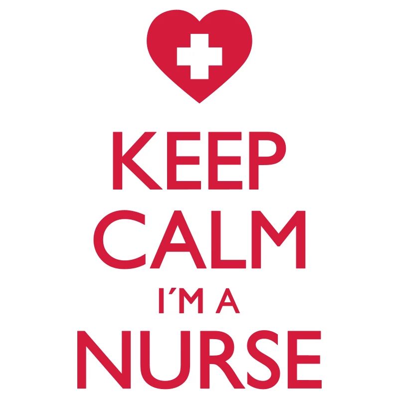 Keep calm I'm a nurse
