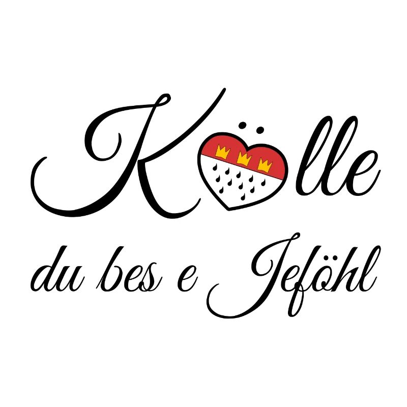 Kölle du bes e Jeföhl Stadt Köln Cologne