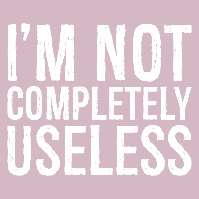 I'm not completely useless