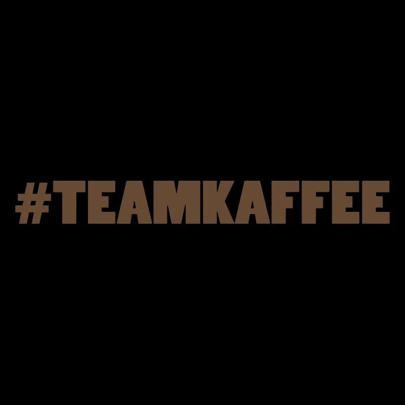 TEAMKAFFEE - Ich gehöre zum Team der Kaffeetrinker