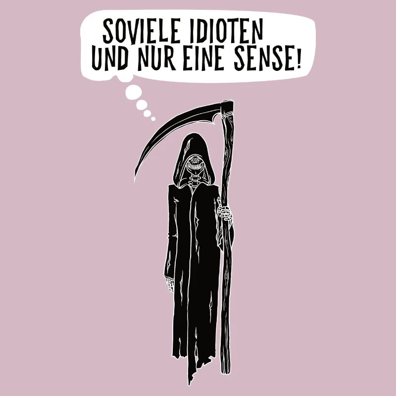 Soviele Idioten und nur eine Sense Sensenmann