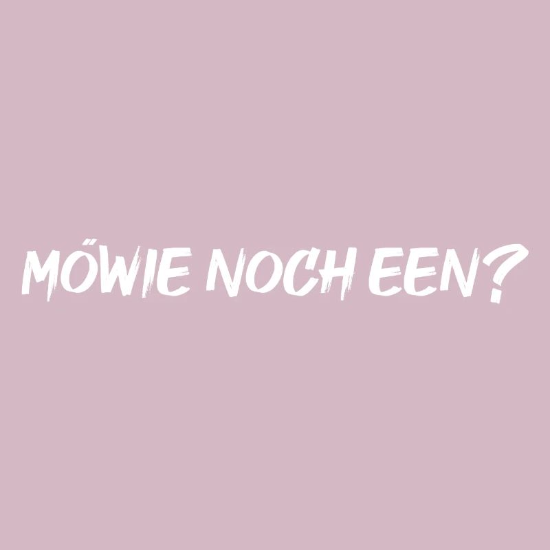 MÖWIE NOCH EEN?