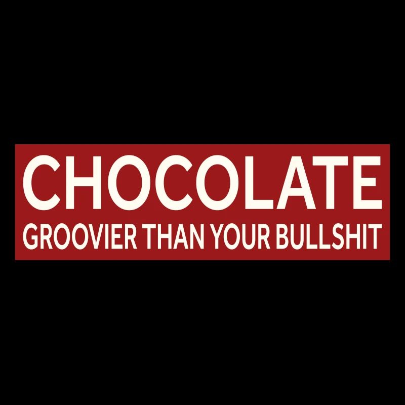 CHOCOLATE - GROOVIER THAN YOUR BULLSHIT