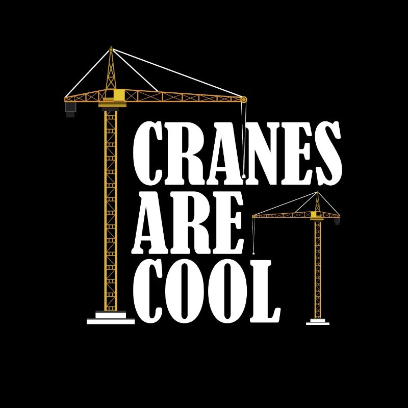 Cranes Are Cool Cranes Are Cool Crane Operators