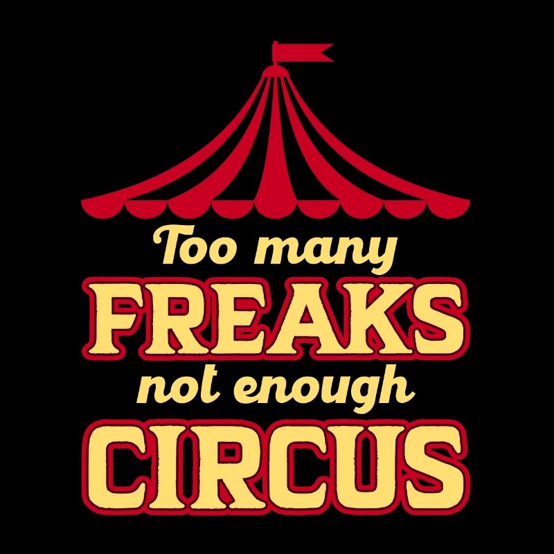 Too Many Freaks Not Enough Circus for Circus Fans