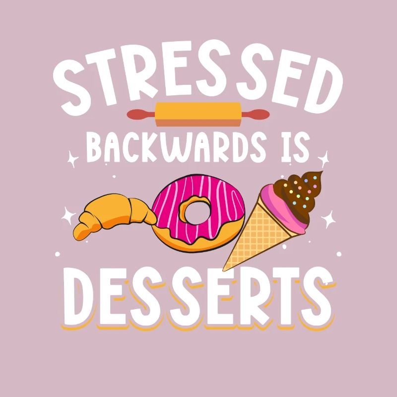 Stressed Backwards Is Desserts Baker Men