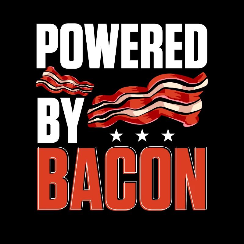 Powered By Bacon For Bacon Lovers